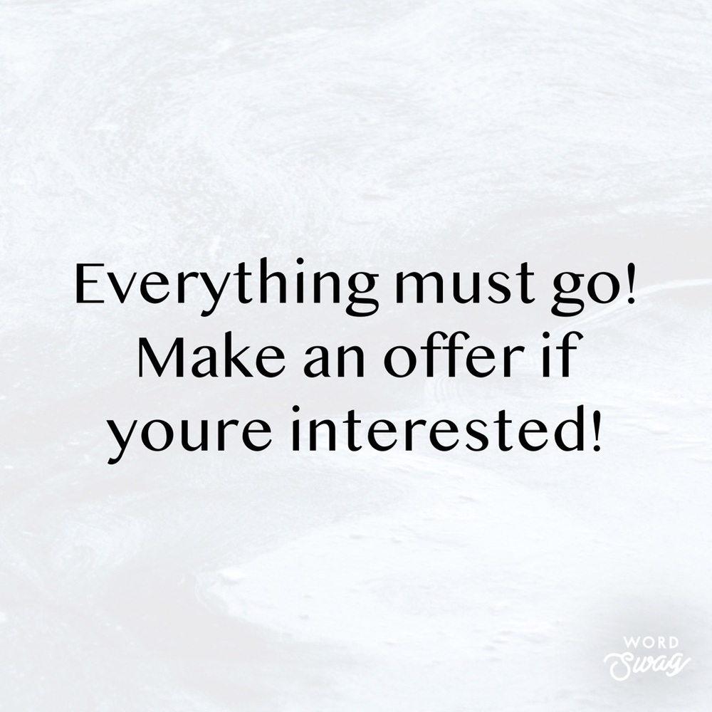 Everything must go!